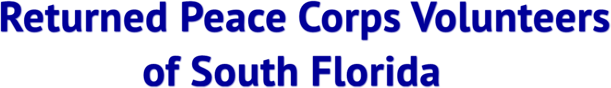 Returned Peace Corps Volunteers
of South Florida Returned Peace Corps Volunteers
of South Florida